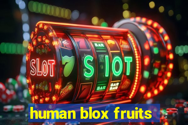 human blox fruits